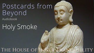 Postcards from Beyond: Holy Smoke. A Buddhist audiobook