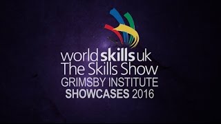 The Skills Show Grimsby Institute Showcases 2016