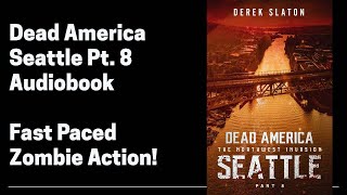 45 Dead America - Seattle Pt 8 (Complete Horror Zombie Audiobook) Book 45 of 47 in Dead America