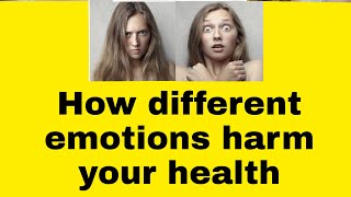 "How emotions harm your healthy life",,,