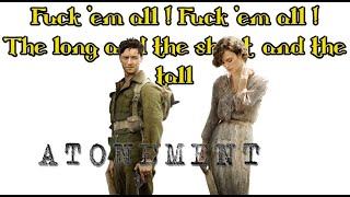 Fuck 'em all ! Fuck 'em all !The long and the short | Atonement song | James McAvoy,keira knightley