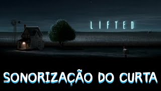 TRABALHO DE SONORIZAÇÃO - CURTA "LIFTED"