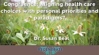 Regenerate 2022 - Congruence: Aligning health care choices with personal priorities and paradigms?