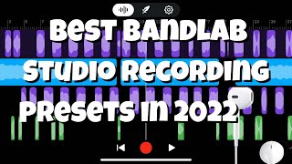 BEST BANDLAB STUDIO RECORDING PRESETS IN 2022 (FREE PRESETS)