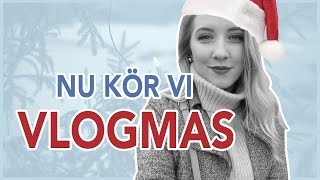 Nu kör vi VLOGMAS!!!!!