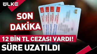 12 Bin TL Cezası Vardı! Süre Uzatıldı... #Sondakika