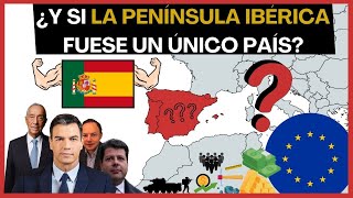 ¿Y si la Península Ibérica fuera un país? La Unión Ibérica de España, Portugal, Andorra y Gibraltar