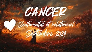 ♋ CANCER SENTIMENTAL ❤️ SEPTEMBRE 2024