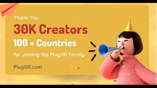 100+ Countries, 30k Registered Creators on PlugXR