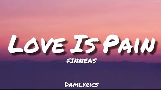 FINNEAS - Love Is Pain (Lyrics)