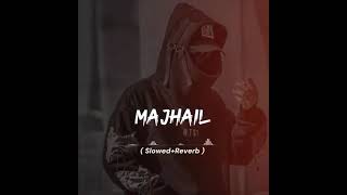 MAJHAIL SLOWED & REVERB NEW SONG 🎧 MENTAL.R.H Official