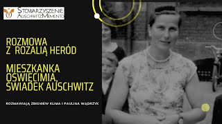 Rozmowa z Rozalią Heród. Mieszkanką Oświęcimia, świadkiem funkcjonowania obozu zagłady Auschwitz