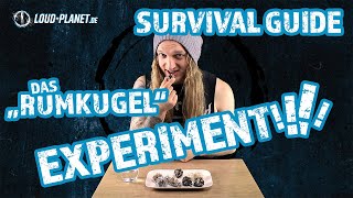 Das Rumkugel Experiment - Feiertage überstehen - Loud Planet - Survival Guide