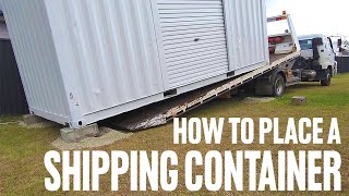 How to Position a 20ft SHIPPING CONTAINER