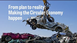 From a plan to reality: Making the Circular Economy happen