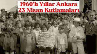 1960'lı Yıllar 23 Nisan Milli Hâkimiyet Bayramı / İlk Defa Göreceğiniz Ankara Görüntüleri