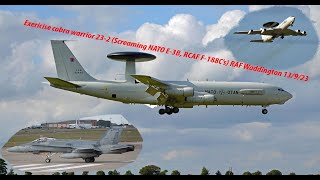 Exercise Cobra Warrior 23-2 (screaming NATO E-3B Sentry and RCAF F-18C) at RAF Waddington 13/9/23