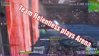 Fortnite:Team Relentless plays arena! Ft. WILLEPIC. #Teamrelentless