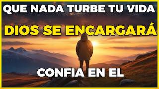 ¡NO PERMITAS! QUE NADA TURBE TU ALMA Y CORAZÓN DIOS SE ENCARGARA DE TODO | MOTIVACIÓN CRISTIANA