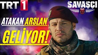 SAVAŞÇI 110. Bölüm öncesi BOMBA HABER! ATAKAN ARSLAN GELİYOR!