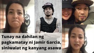 Tunay na dahilan sa pagkamatay ni Jamir Garcia, Siniwalat ng kanyang asawa.