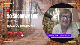 50 Środowy Live (23.10.2024) Rozwój duchowy @KOLOROWYHORYZONTGosiaKrol