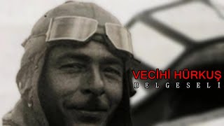 Vecihi Hürkuş Belgeseli - Vecihi Hürkuş Kimdir