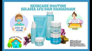 SKINCARE ROUTINE SELAMA LFH DAN RAMADHAN | Diariry