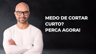 Medo de Cortar Curto? PERCA AGORA! com Renato Fuzz