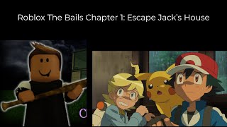 AAAH!!! JACK IS EVIL! Roblox The Bails Chapter 1: Escape Jack’s House