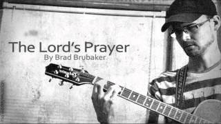 Brad Brubaker “The Lord's Prayer”