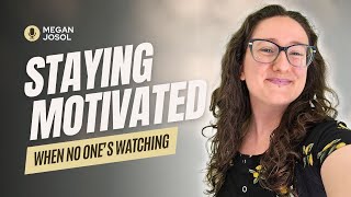 Stay Motivated When No One's Watching