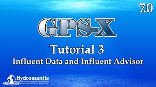 GPS-X Tutorial 3: Influent Data & Influent Advisor