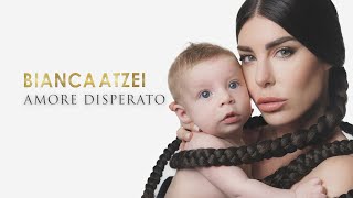 BIANCA ATZEI - AMORE DISPERATO (Official Lyric Video)