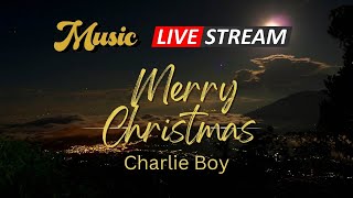 MUSIC LIVE STREAMING FOR WH | MERRY CHRISTMAS | CHARLIE BOY