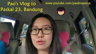 Pao's Vlog Paskal 23