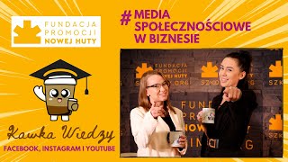 ☕KAWKA WIEDZY: MEDIA SPOŁECZNOŚCIOWE W BIZNESIE:JAK WYKORZYSTAĆ POTENCJAŁ FB, INSTA I YT?🎓FUNDACJANH