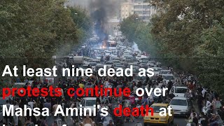 At least nine dead as protests continue over Mahsa Amini's death at hands of Iran's morality po