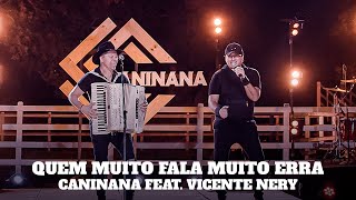 Quem Muito Fala Muito Erra- Caninana feat. Vicente Nery