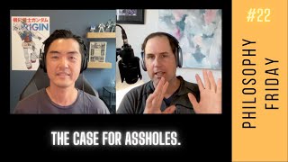 The Case for Assholes | Philosophy Friday #22