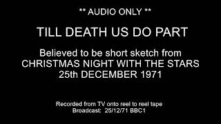 *AUDIO ONLY*  Till Death Us Do Part - Christmas Night With The Stars 25/12/1971