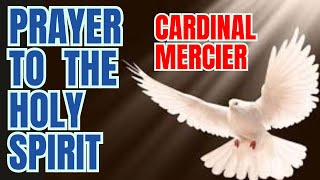 PRAYER TO HOLY SPIRIT BY CARDINAL MERCIER #miraculousprayer #powerfulprayer #holyspirit #holyghost