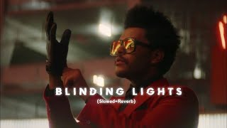 Blinding Lights Slowed + Reverbed | The Weeknd | Lo-Fi Mashup Melodies