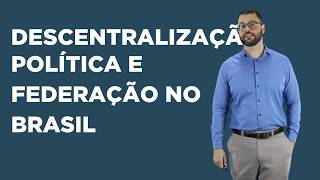 Aula 02 - Organização Administrativa: Descentralização Política e Federação no Brasil