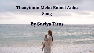 THAAYINUM MELAI ENMEL ANBU TAMIL CHRISTIAN SONG  - BY SURIYA TITUS