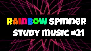 Study Music - RAINBOW SPINNER #21