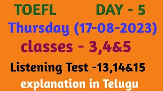 / TOEFL DAY -5 THURSDAY (17-08-2023) CLASS LISTENING TEST - 13,14&15 CLASSES 3, 4 &5 /