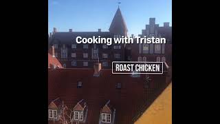 Cooking with Tristan - Roast Chicken (with bonus)