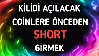 Kilidi Açılacak Coinlere Short Girmek