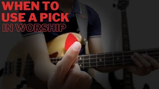 When to use a PICK in Worship??